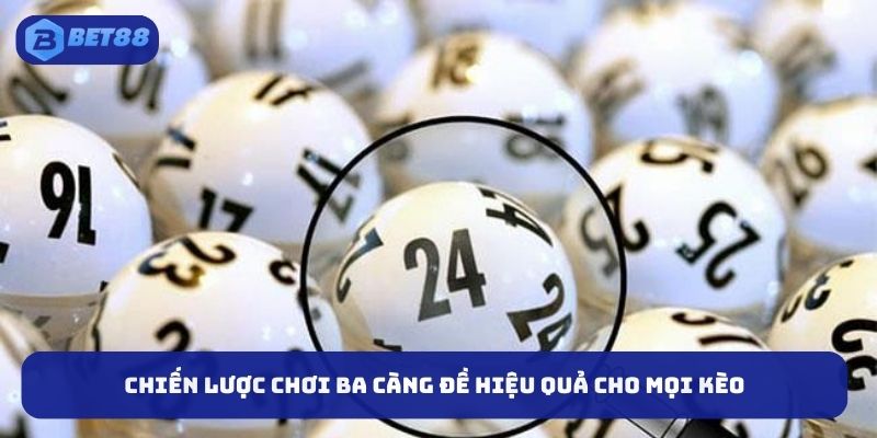 Chiến lược chơi ba càng đề hiệu quả cho mọi kèo