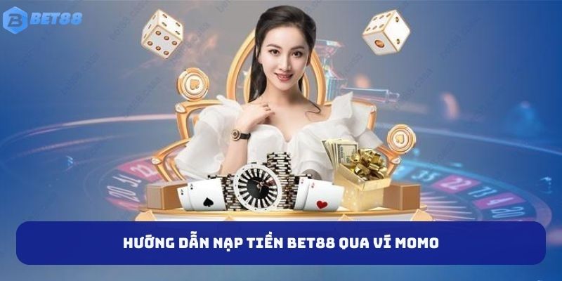 Hướng dẫn nạp tiền BET88 qua ví MOMO