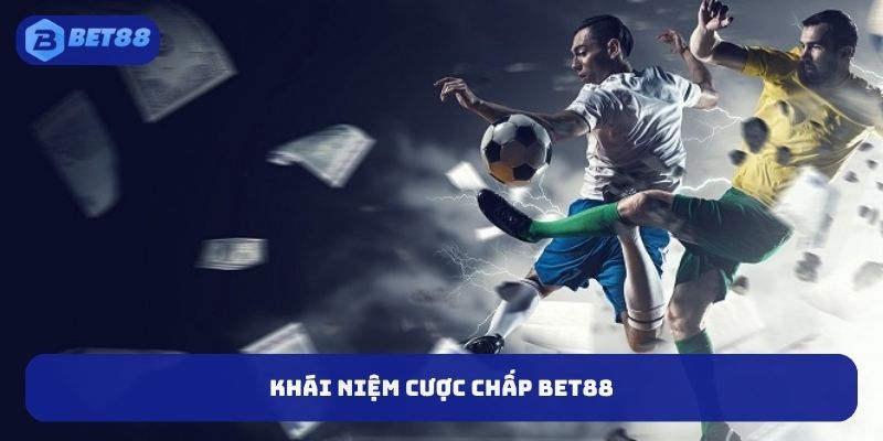 Khái niệm cược chấp BET88