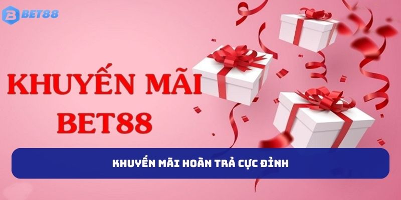 Khuyến mãi BET88 hoàn trả cực đỉnh