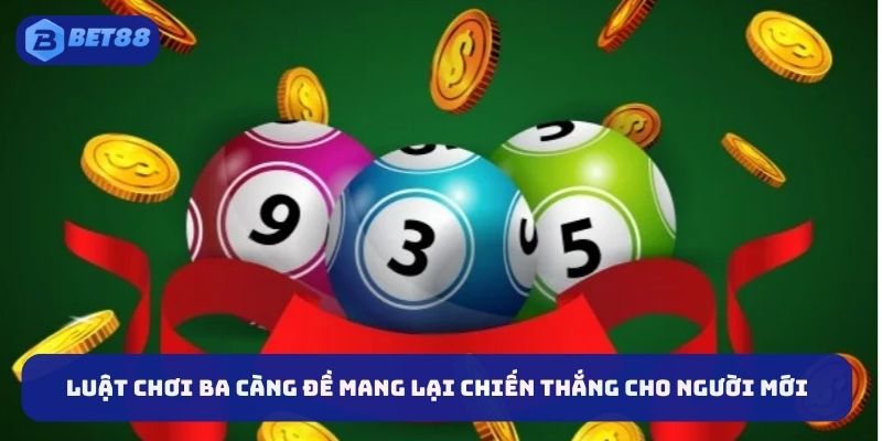 Luật chơi ba càng đề để mang lại chiến thắng cho người mới