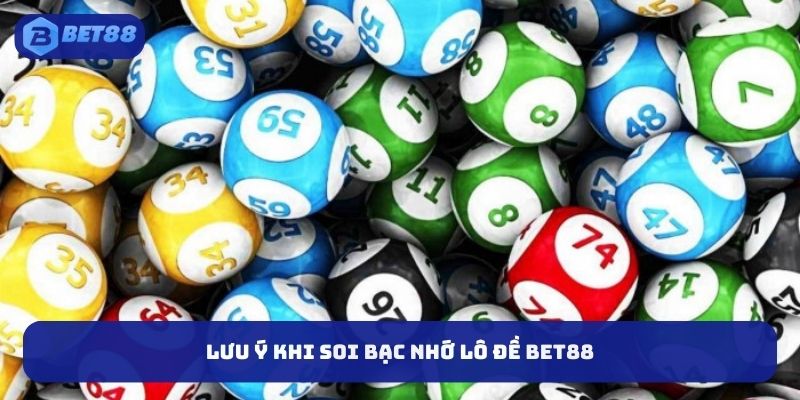 Lưu ý khi soi bạc nhớ lô đề BET88