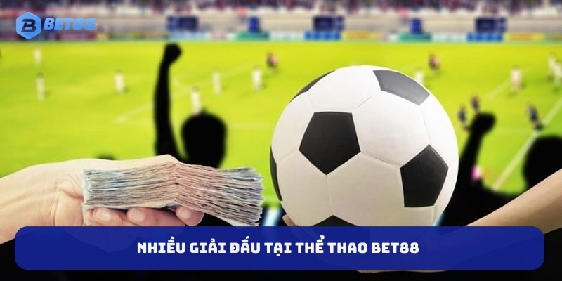 Nhiều giải đấu tại thể thao BET88