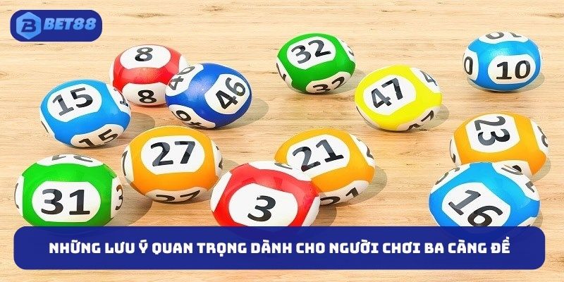 Những lưu ý quan trọng dành cho người chơi ba càng đề