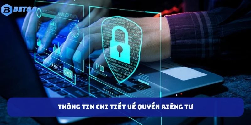 Thông tin chi tiết về quyền riêng tư