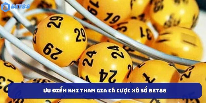 Ưu điểm khi tham gia cá cược xổ số BET88